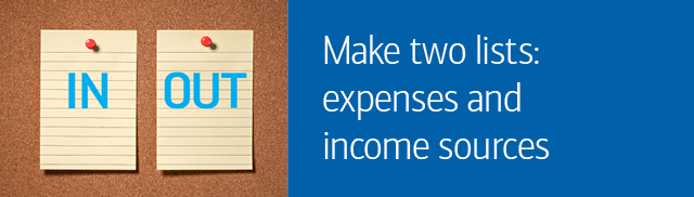Make two lists: expenses and income sources